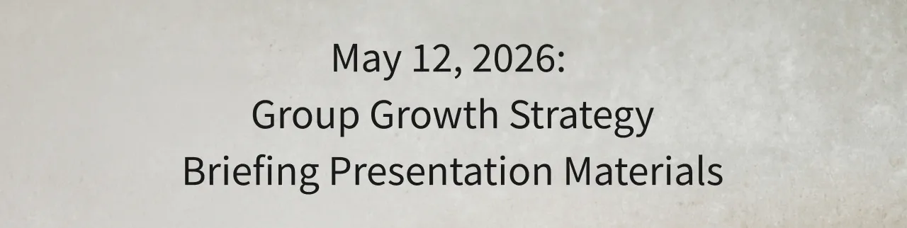 Review presentation materials from the Group CEO Briefing on Group Growth Strategy (May 12, 2026)