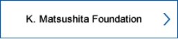 K. Matsushita Foundation