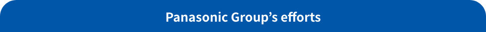 Panasonic Group’s efforts