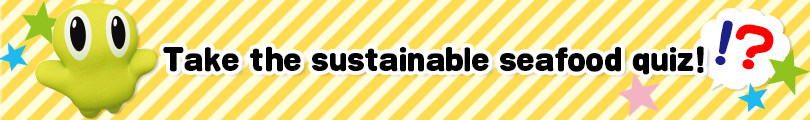 Take the sustainable seafood quiz!