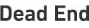 Dead End