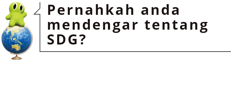 Pernahkah anda mendengar tentang SDG?