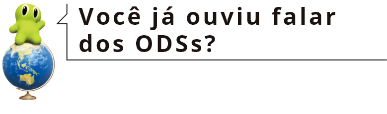 Você já ouviu falar dos ODSs?