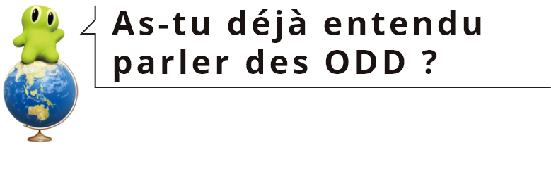 As-tu déjà entendu parler des ODD ?