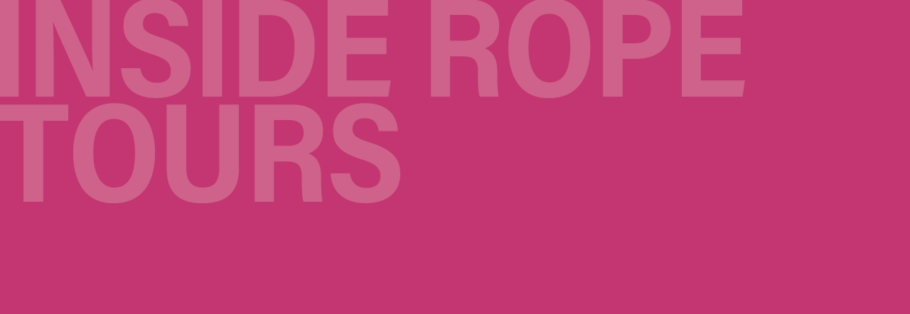 INSIDE ROPE TOURS