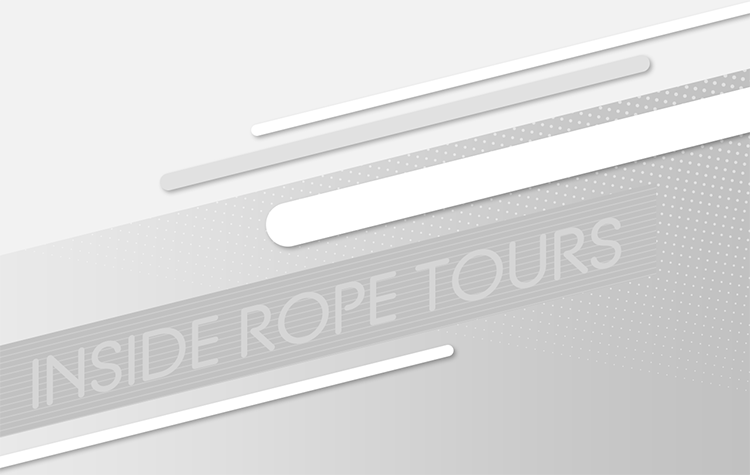 INSIDE ROPE TOURS