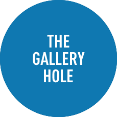 THE GALLERY HOLE