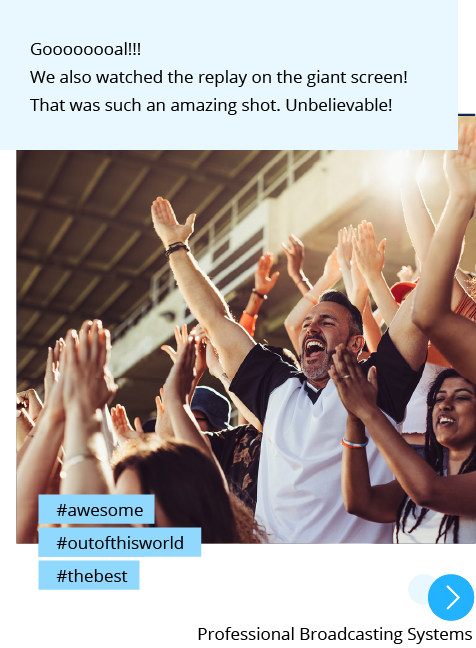 Photo: Spectators erupt as a goal is scored. Post: Goooooooal!!! We also watched the replay on the giant screen! That was such an amazing shot. Unbelievable! Hashtags: #awesome #outofthisworld #thebest "Professional Broadcasting Systems"