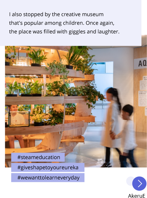 Photo: Children spending time at AkeruE. Post: I also stopped by the creative museum that's popular among children. Once again, the place was filled with giggles and laughter. Hashtags: #steameducation #giveshapetoyoureureka #wewanttolearneveryday "AkeruE"