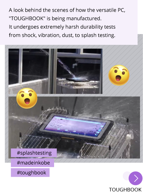 Photo: TOUGHBOOK splash-proof testing. Post: A look behind the scenes of how the versatile PC, "TOUGHBOOK" is being manufactured. It undergoes extremely harsh durability tests from shock, vibration, dust, to splash testing. Hashtags: #splashtesting #madeinkobe #toughbook "TOUGHBOOK"