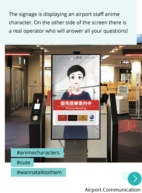 Photo: An airport staff depicted as an anime character on the airport lobby signage. Post: The signage is displaying an airport staff anime character. On the other side of the screen there is a real operator who will answer all your questions!　Hashtags: #animecharacters #cute #wannatalktothem "Airport Communication"