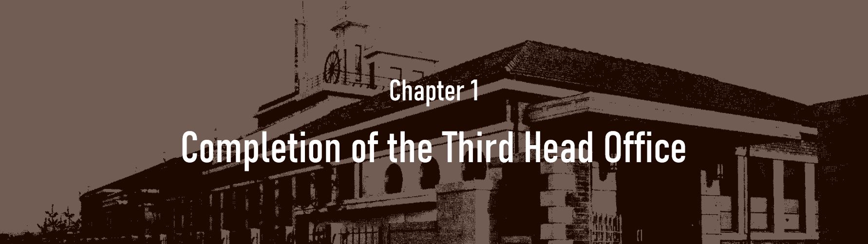 Chapter 1. Completion of the Third Head Office