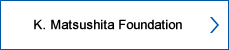 K. Matsushita Foundation