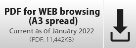PDF for WEB browsing (A3 spread) Current as of January 2022 (PDF:11,442KB)