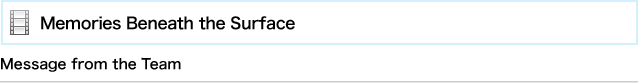 Memories Beneath the Surface - Message from the Team