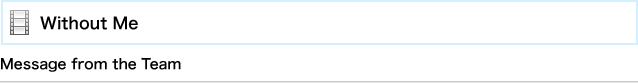 Without Me - Message from the Team