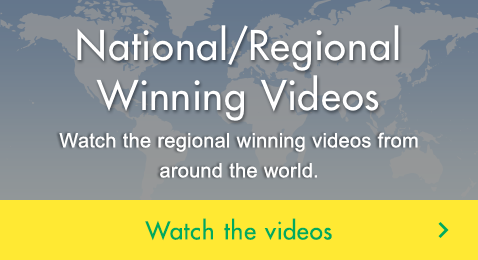 National/Regional Winning Videos Watch the regional winning videos  from around the world. Watch the videos