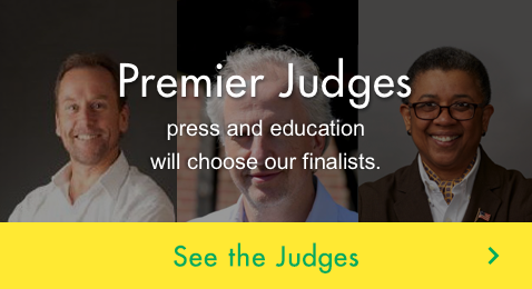 Premier Judges Experts from the movie industry,  press and education will choose our finalists. See the Judges