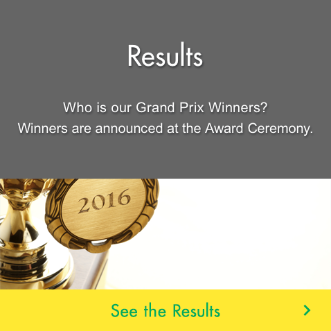 Results Who is our Grand Prix Winners? Winners are announced at the Award Ceremony.