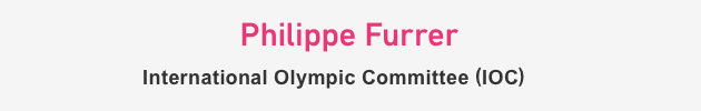 Philippe Furrer International Olympic Committee (IOC)