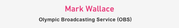 Mark Wallace Olympic Broadcasting Service (OBS)