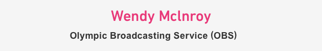 Wendy Mclnroy Olympic Broadcasting Service (OBS)