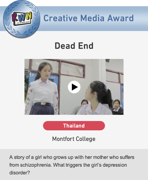 Creative Media Award Dead End Thailand Montfort College A story of a girl who grows up with her mother who suffers from schizophrenia. What triggers the girl’s depression disorder?