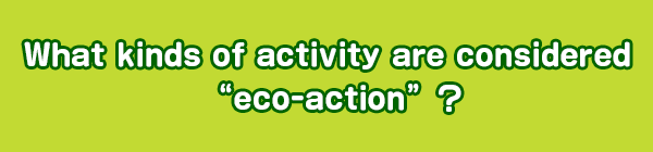 What kinds of activity are considered “eco-action”?