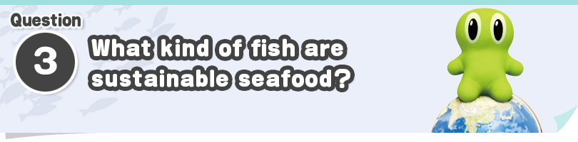 Question ①　How much have fish populations declined?
