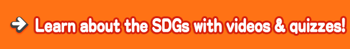 Learn about the SDGs with videos & quizzes!
