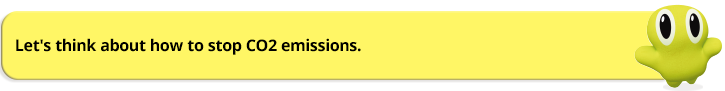 Let's think about how to stop CO2 emissions.