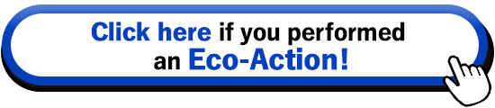 Click here if you performed an Eco-Action!