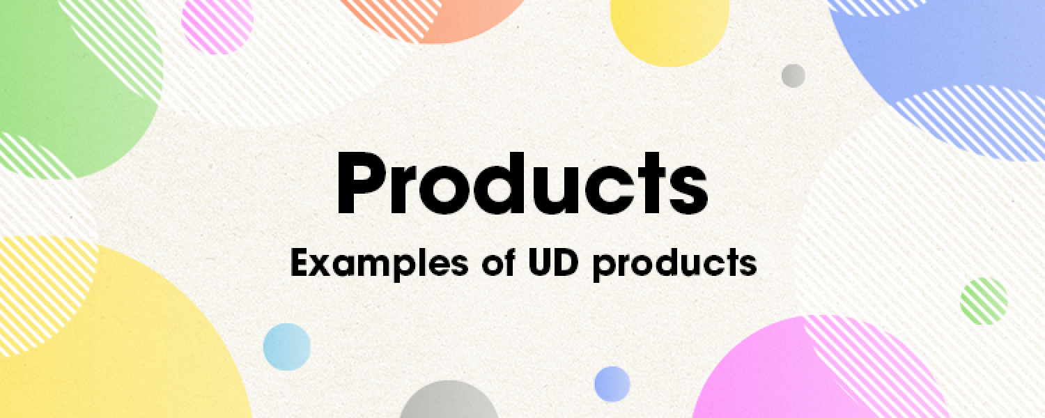 Products Examples of UD products
