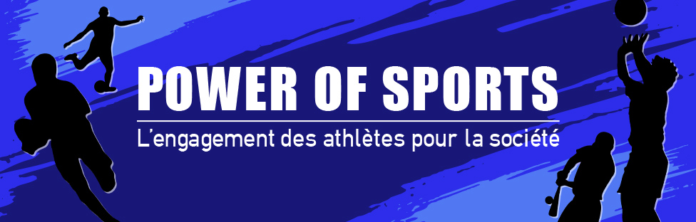 POWER OF SPORTS L’engagement des athlètes pour la société