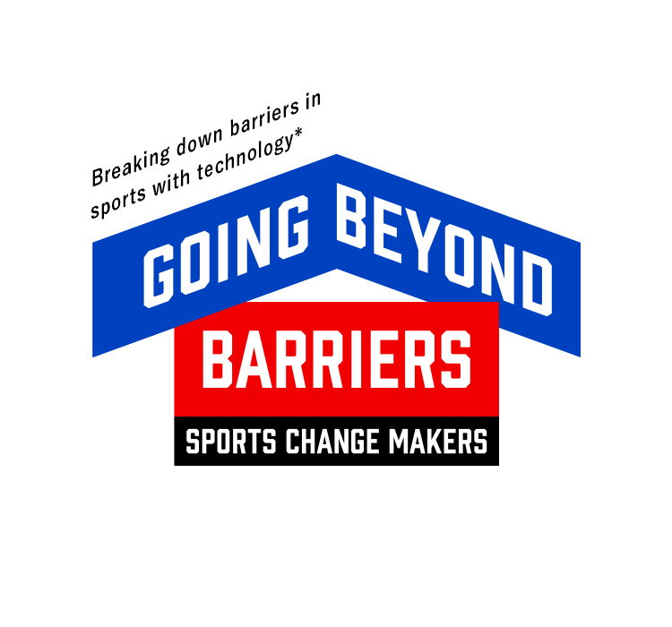 Breaking down barriers in sports with technology GOING BEYOND BARRIERS SPORTS CHANGE MAKERS