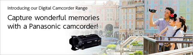 Introducing our Digital Camcorder Range Capture wonderful memories  with a Panasonic camcorder!