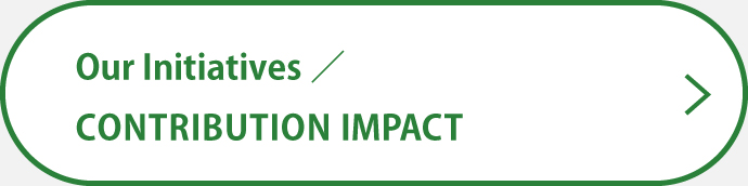 Our Initiatives / CONTRIBUTION IMPACT